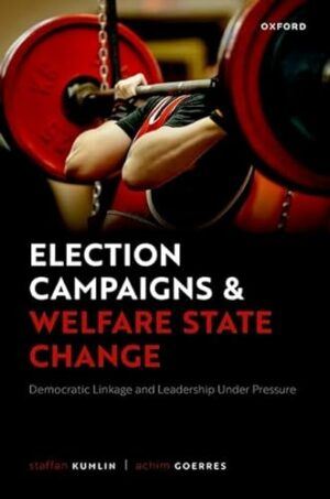 Election Campaigns and Welfare State Change: Democratic Linkage and Leadership Under Pressure