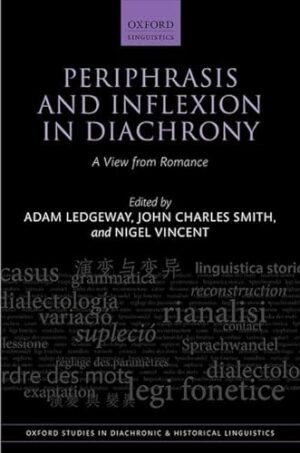 Periphrasis and Inflexion in Diachrony: A View from Romance (Oxford Studies in Diachronic and Historical Linguistics)