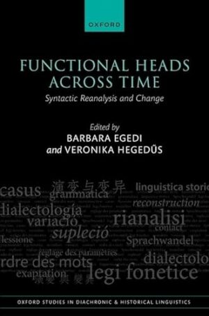 Functional Heads Across Time: Syntactic Reanalysis and Change (Oxford Studies in Diachronic and Historical Linguistics)