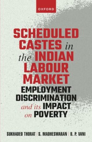 Scheduled Castes in the Indian Labour Market: Employment Discrimination and Its Impact on Poverty