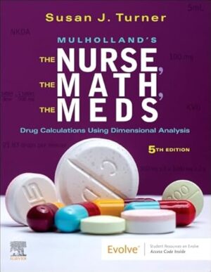Mulholland’s The Nurse, The Math, The Meds: Drug Calculations Using Dimensional Analysis