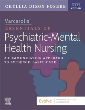 Varcarolis’ Essentials of Psychiatric Mental Health Nursing: A Communication Approach to Evidence-Based Care
