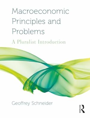 Macroeconomic Principles and Problems: A Pluralist Introduction (Routledge Pluralist Introductions to Economics)