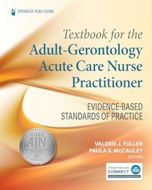Textbook for the Adult-Gerontology Acute Care Nurse Practitioner: Evidence-Based Standards of Practice
