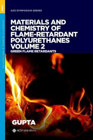 Materials and Chemistry of Flame-Retardant Polyurethanes Volume 2: Green Flame Retardants (ACS SYMPOSIUM SERIES)