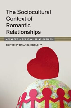 The Sociocultural Context of Romantic Relationships (Advances in Personal Relationships)