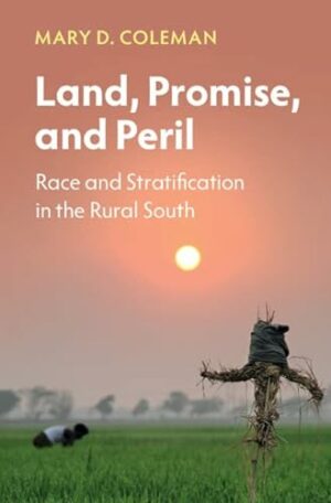 Land, Promise, and Peril: Race and Stratification in the Rural South (Cambridge Studies in Stratification Economics: Economics and Social Identity)