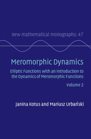 Meromorphic Dynamics: Volume 2: Elliptic Functions with an Introduction to the Dynamics of Meromorphic Functions (New Mathematical Monographs)