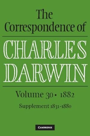 The Correspondence of Charles Darwin: Volume 30, 1882