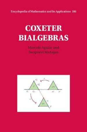 Coxeter Bialgebras (Encyclopedia of Mathematics and its Applications, Series Number 186)