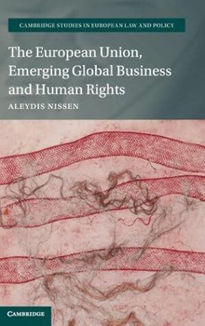 The European Union, Emerging Global Business and Human Rights (Cambridge Studies in European Law and Policy)