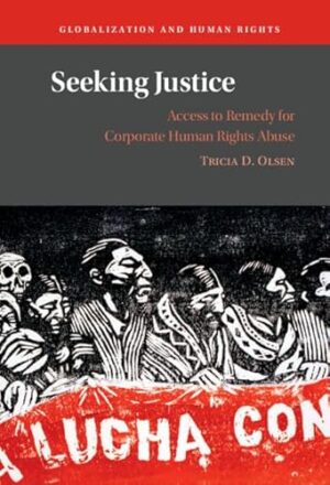 Seeking Justice: Access to Remedy for Corporate Human Rights Abuse (Globalization and Human Rights)