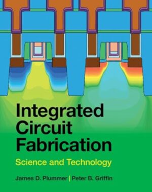 Integrated Circuit Fabrication: Science and Technology