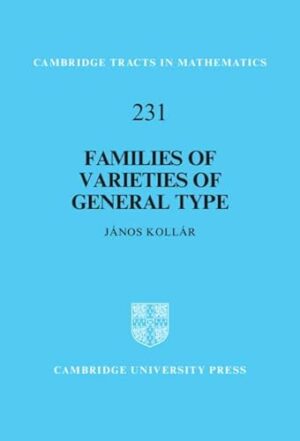 Families of Varieties of General Type (Cambridge Tracts in Mathematics, Series Number 231)