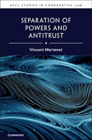 Separation of Powers and Antitrust (ASCL Studies in Comparative Law)