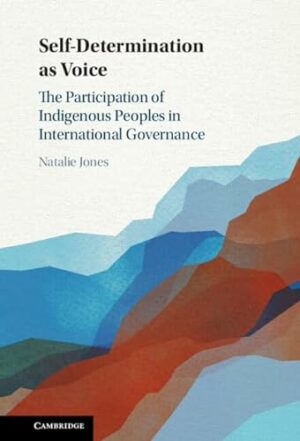 Self-Determination as Voice: The Participation of Indigenous Peoples in International Governance