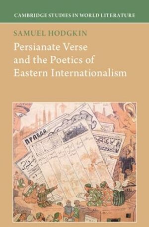 Persianate Verse and the Poetics of Eastern Internationalism (Cambridge Studies in World Literature)