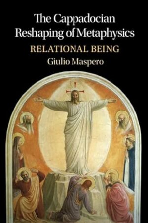 The Cappadocian Reshaping of Metaphysics: Relational Being