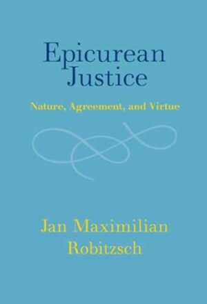 Epicurean Justice: Nature, Agreement, and Virtue