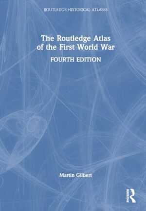 The Routledge Atlas of the First World War (Routledge Historical Atlases)