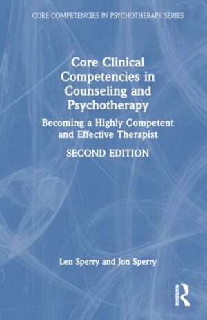 Core Clinical Competencies in Counseling and Psychotherapy (Core Competencies in Psychotherapy Series)