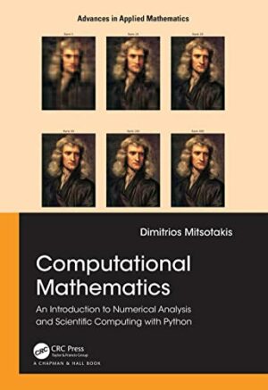 Computational Mathematics: An introduction to Numerical Analysis and Scientific Computing with Python (Advances in Applied Mathematics)