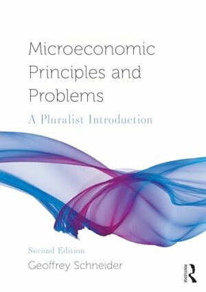 Microeconomic Principles and Problems: A Pluralist Introduction (Routledge Pluralist Introductions to Economics)