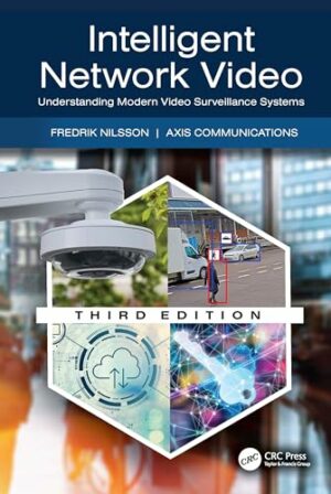 Intelligent Network Video: Understanding Modern Video Surveillance Systems
