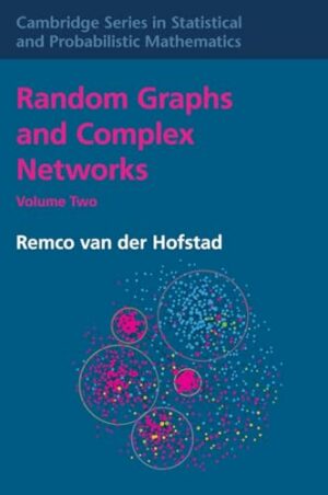 Random Graphs and Complex Networks: Volume 2 (Cambridge Series in Statistical and Probabilistic Mathematics)