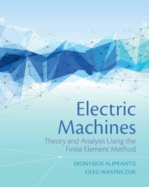Electric Machines: Theory and Analysis Using the Finite Element Method
