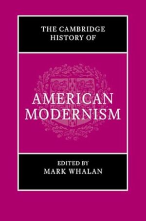 The Cambridge History of American Modernism (The Cambridge History of American Literature)