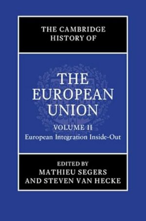 The Cambridge History of the European Union: Volume 2, European Integration Inside-Out