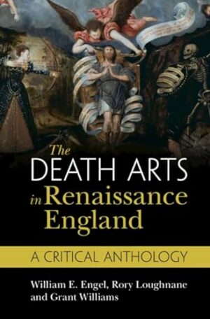 The Death Arts in Renaissance England: A Critical Anthology