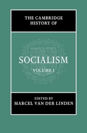 The Cambridge History of Socialism: Volume 1