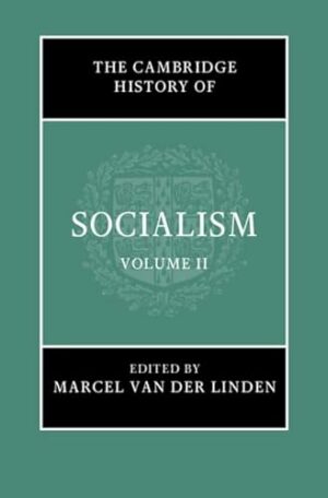 The Cambridge History of Socialism: Volume 2