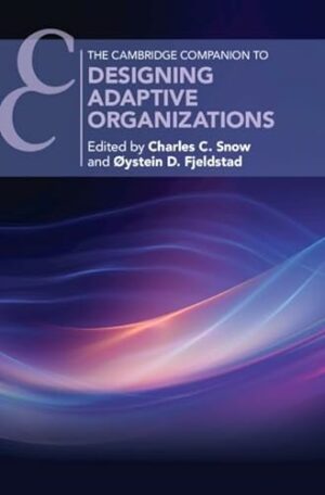 Designing Adaptive Organizations (Cambridge Companions to Management)