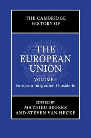 The Cambridge History of the European Union: Volume 1, European Integration Outside-In