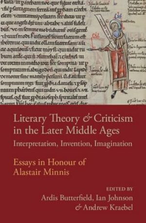 Literary Theory and Criticism in the Later Middle Ages: Interpretation, Invention, Imagination