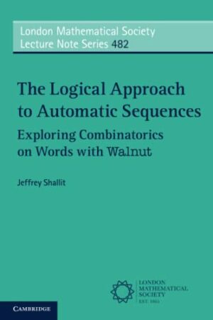 The Logical Approach to Automatic Sequences (London Mathematical Society Lecture Note Series, Series Number 482)