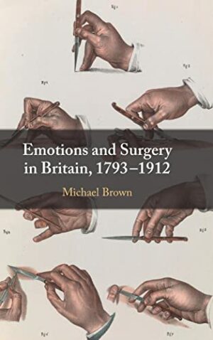 Emotions and Surgery in Britain, 1793–1912