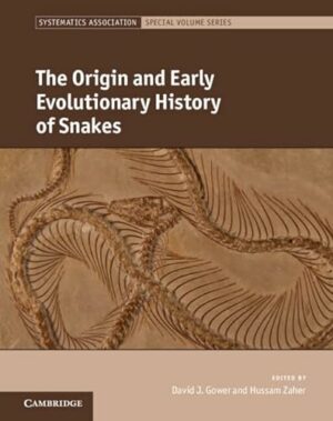 The Origin and Early Evolutionary History of Snakes (Systematics Association Special Volume Series)