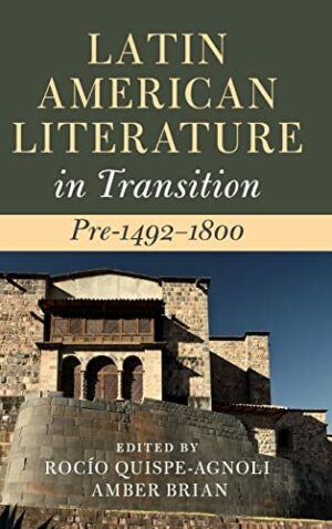 Latin American Literature in Transition Pre-1492–1800