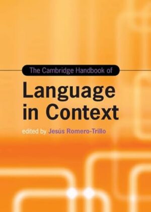 The Cambridge Handbook of Language in Context (Cambridge Handbooks in Language and Linguistics)