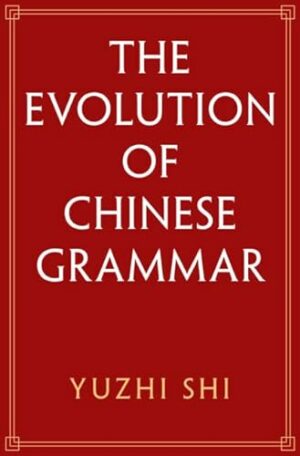 The Evolution of Chinese Grammar
