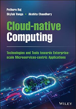 Cloud-native Computing: How to Design, Develop, and Secure Microservices and Event-Driven Applications