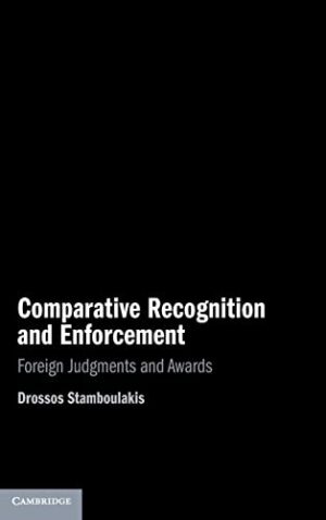 Comparative Recognition and Enforcement: Foreign Judgments and Awards