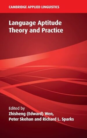 Language Aptitude Theory and Practice (Cambridge Applied Linguistics)