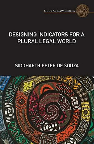 Designing Indicators for a Plural Legal World (Global Law Series)