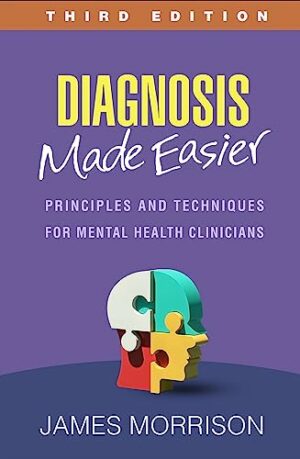 Diagnosis Made Easier: Principles and Techniques for Mental Health Clinicians