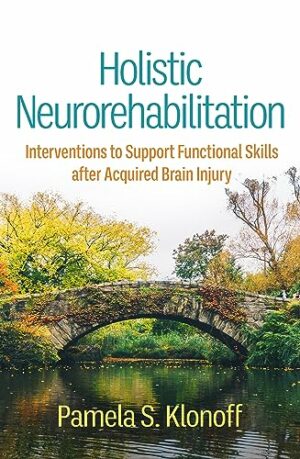 Holistic Neurorehabilitation: Interventions to Support Functional Skills after Acquired Brain Injury
